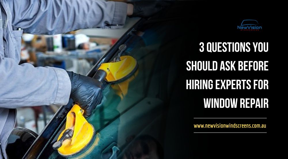 3 Questions You Should Ask Before Hiring Experts for Car Window Repair